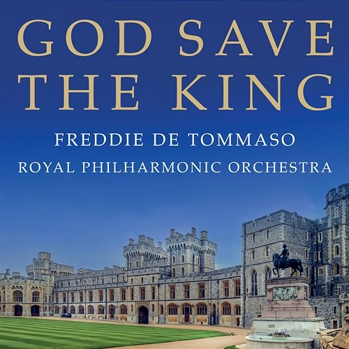 God Save The King (British National Anthem) Freddie De Tommaso, Royal Philharmonic Orchestra, Hilary Davan Wetton