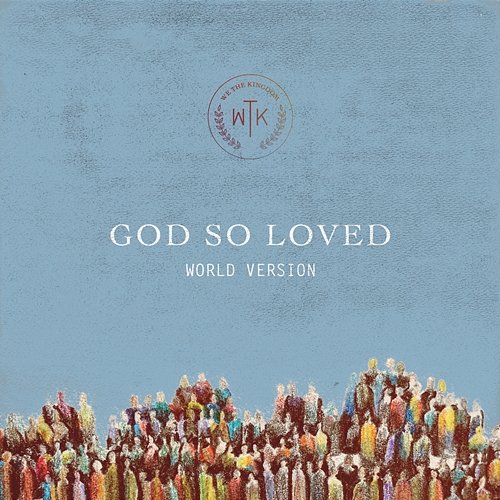 God So Loved We The Kingdom feat. Ayrton Day, Markus Fackler, Palankin, Victory Worship, André Aquino, NV Worship, Veronika Lohmer