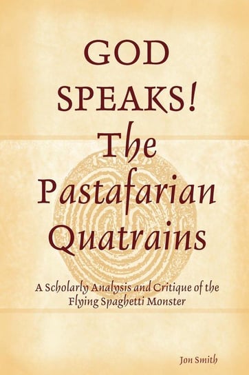 GOD SPEAKS The Pastafarian Quatrains Smith Jon