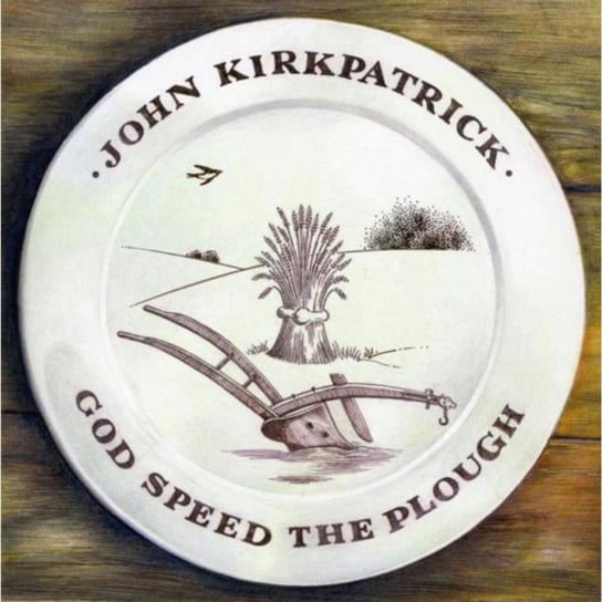 God Speed The Plough Kirkpatrick John