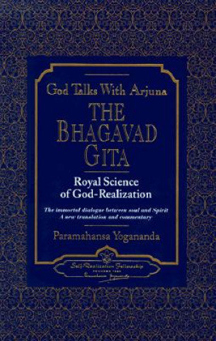 God Talks with Arjuna. The Bhagavad Gita Yogananda Paramhansa