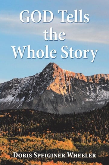 God Tells the Whole Story Wheeler Doris Speiginer