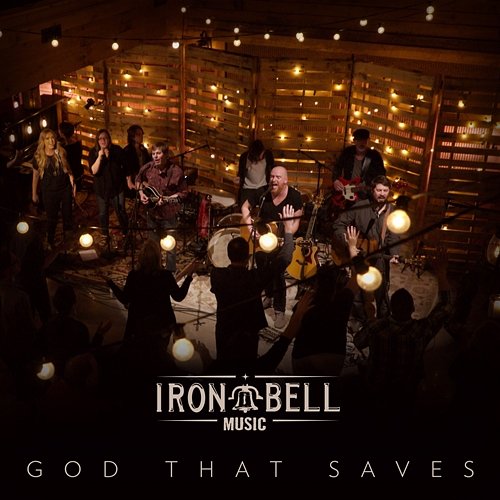 God That Saves (feat. Stephen McWhirter) Iron Bell Music feat. Stephen McWhirter