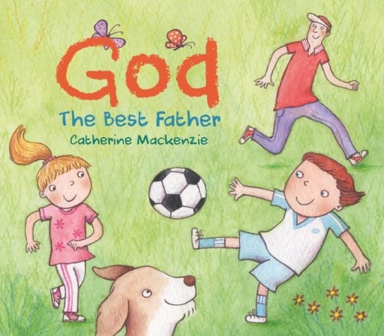 God - the Best Father Catherine MacKenzie