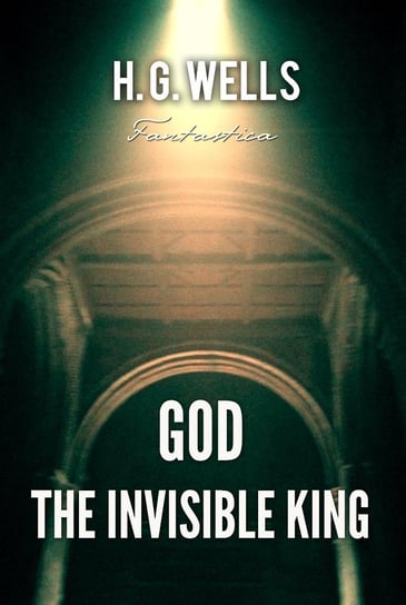 God, the Invisible King Wells Herbert George
