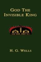 God the Invisible King Wells H.G.