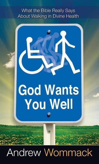 God Wants You Well Wommack Andrew