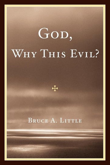 God, Why This Evil? Little Bruce A.