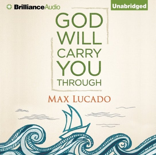 God Will Carry You Through Lucado Max