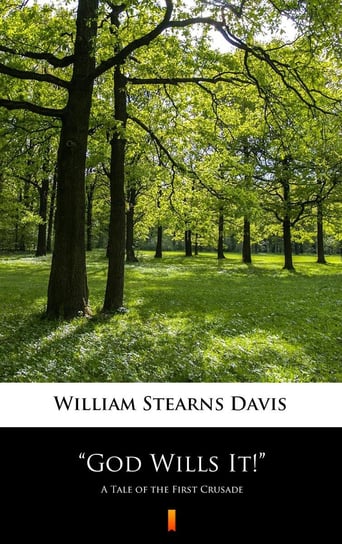 ”God Wills It!” William Stearns Davis
