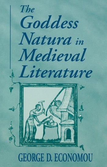 Goddess Natura in Medieval Literature Economou George D.