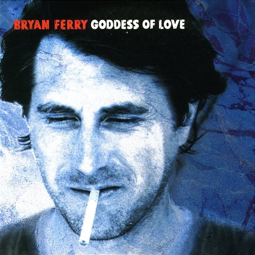 Goddess of Love Bryan Ferry