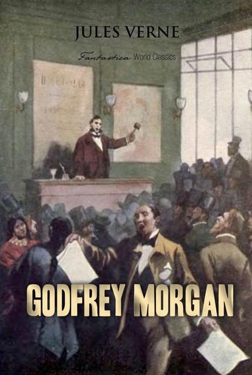 Godfrey Morgan: A Californian Mystery Jules Verne