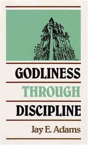 Godliness Through Discipline Adams Jay Edward