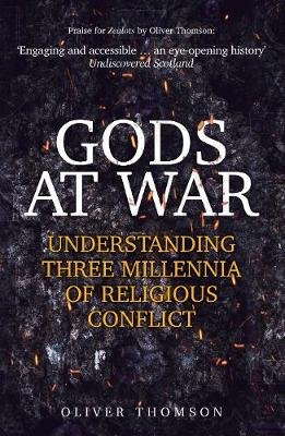 Gods at War: Understanding Three Millennia of Religious Conflict Thomson Oliver