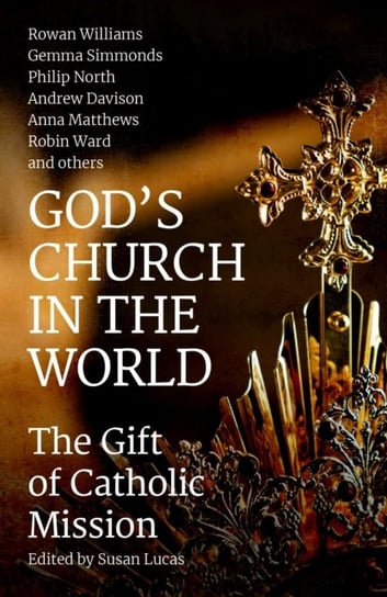 Gods Church in the World: The Gift of Catholic Mission Opracowanie zbiorowe