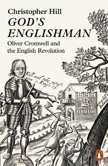 Gods Englishman. Oliver Cromwell and the English Revolution Hill Christopher