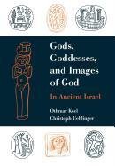 Gods, Goddesses, and Images of God Keel Othmar