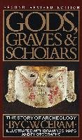 Gods, Graves & Scholars: The Story of Archaeology Ceram C. W.