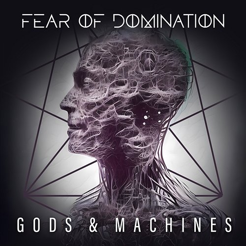 Gods & Machines Fear Of Domination