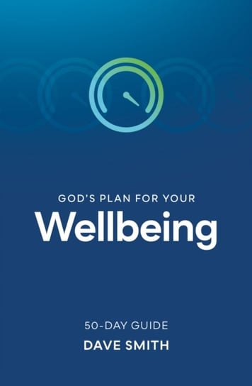Gods Plan for Your Wellbeing Dave Smith