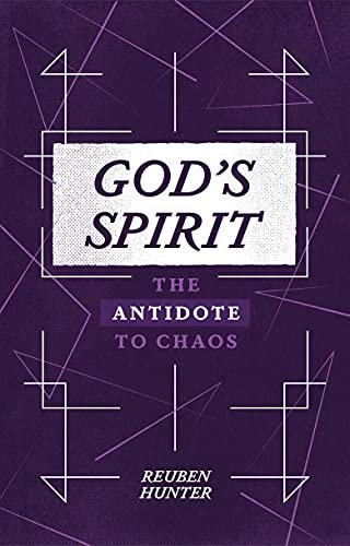 Gods Spirit: The Antidote to Chaos Reuben Hunter
