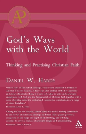 Gods Ways with the World: Thinking and Practising Christian Faith Daniel W. Hardy