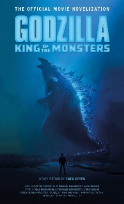 Godzilla: King of the Monsters - Official Movie Novelization Keyes Greg
