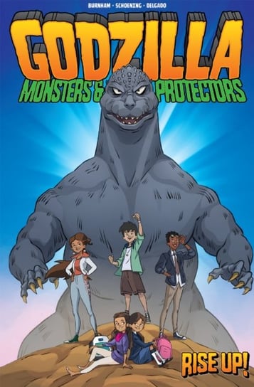 Godzilla: Monsters & Protectors - Rise Up! Erik Burnham, Dan Schoening