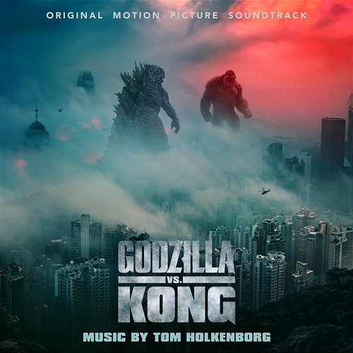 Godzilla vs. Kong (Original Motion Picture Soundtrack) Tom Holkenborg