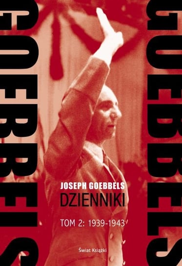 Goebbels dzienniki (1939-1943). Tom 2 Goebbels Joseph