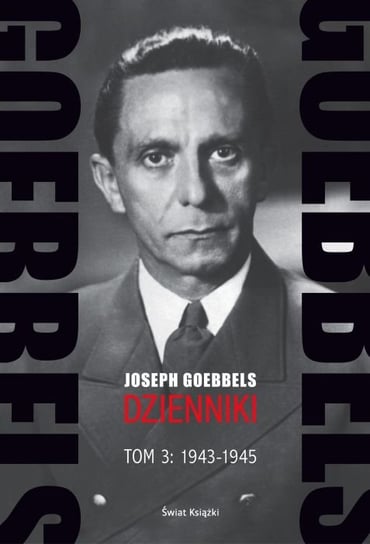 Goebbels. Dzienniki (1943-1945) Goebbels Joseph