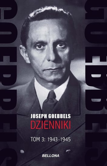 Goebbels. Dzienniki 1943-45. Tom 3 Goebbels Joseph