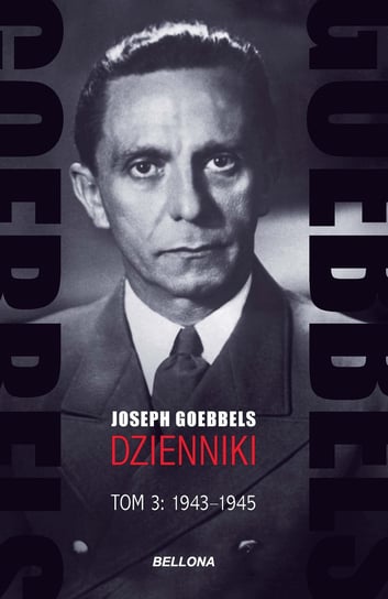 Goebbels. Dzienniki. Tom 3: 1943-1945 Goebbels Joseph