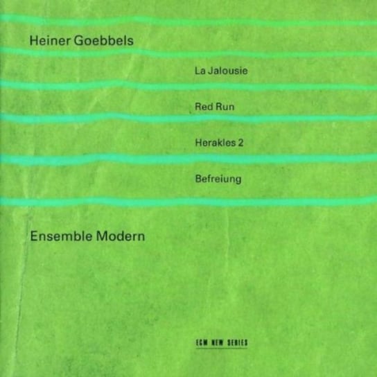 Goebbels: La Jalousie / Red Run / Herakles 2 / Befreiung Ensemble Modern