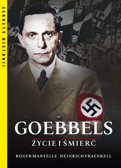 Goebbels Życie i śmierć Manvell Roger, Fraenkel Heinrich