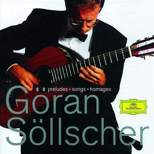 Göran Söllscher - Preludes; Songs; Homages Göran Söllscher
