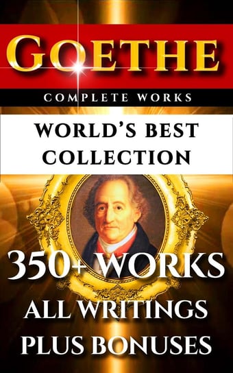 Goethe Complete Works. World’s Best Collection Goethe Johann Wolfgang, Hjalmar H. Boyesen
