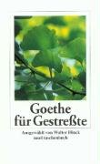 Goethe für Gestreßte Goethe Johann Wolfgang
