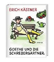 Goethe und die Schrebergärtner Kastner Erich