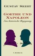 Goethe und Napoleon Seibt Gustav