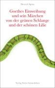 Goethes Einweihung und sein Märchen von der grünen Schlange und der schönen Lilie Spitta Dietrich
