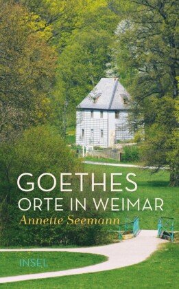 Goethes Orte in Weimar Insel Verlag
