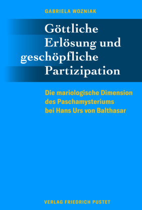 Göttliche Erlösung und geschöpfliche Partizipation Pustet, Regensburg