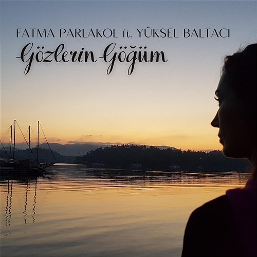 Gözlerin Göğüm Fatma Parlakol