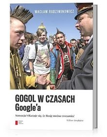 Gogol w czasach Google'a Radziwinowicz Wacław