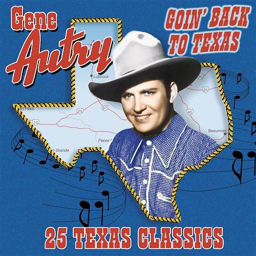 Goin' Back To Texas: 25 Texas Classics Gene Autry