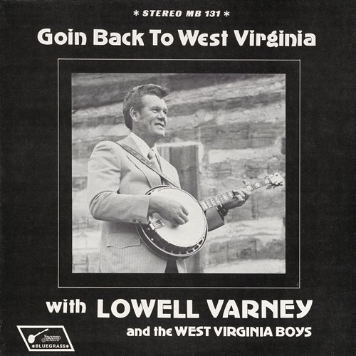 Goin' Back to West Virginia Lowell Varney feat. The West Virginia Boys