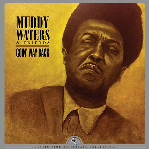 Goin' Way Back Muddy Waters