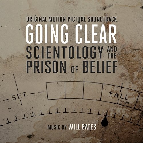 Going Clear: Scientology and the Prison of Belief (Original Soundtrack Album) Will Bates